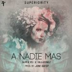 Super Yei Ft. Killatonez - A Nadie Mas MP3